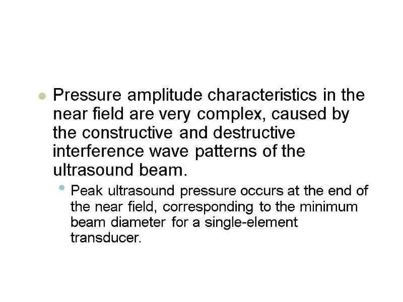 Pressure amplitude characteristics in the near field are very complex, caused by the constructive